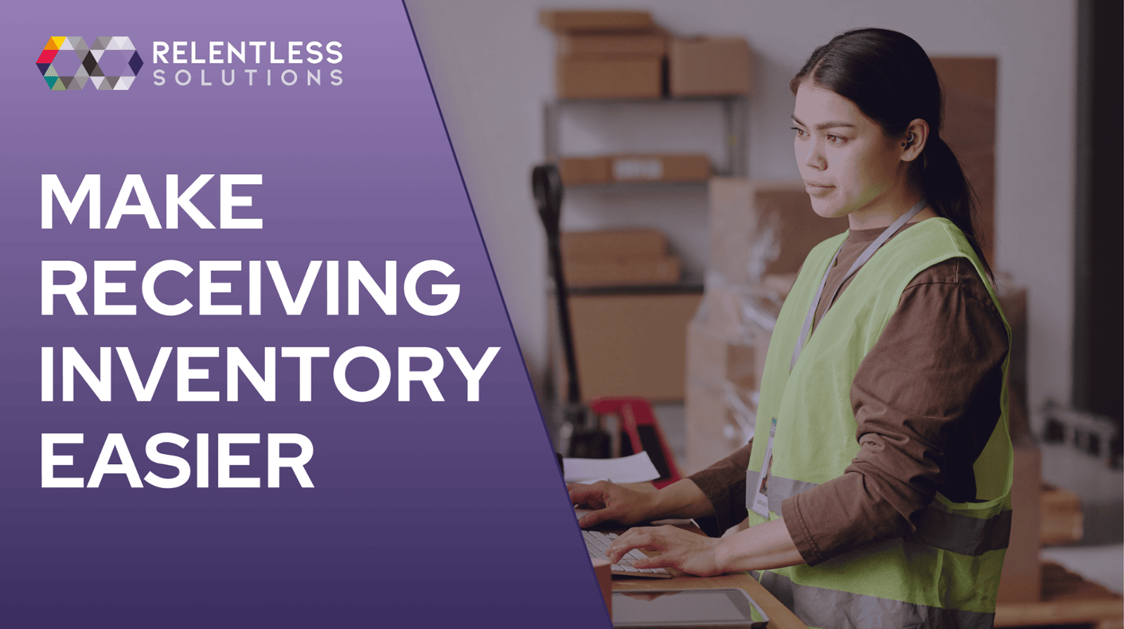 Make Receiving Inventory Easier for Your Warehouse Team